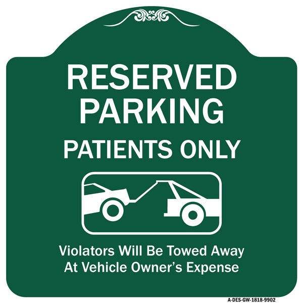Reserved Parking Patients Violators Towed Away Owner Expense Alum Sign, 18" L, 18" H, GW-1818-9902